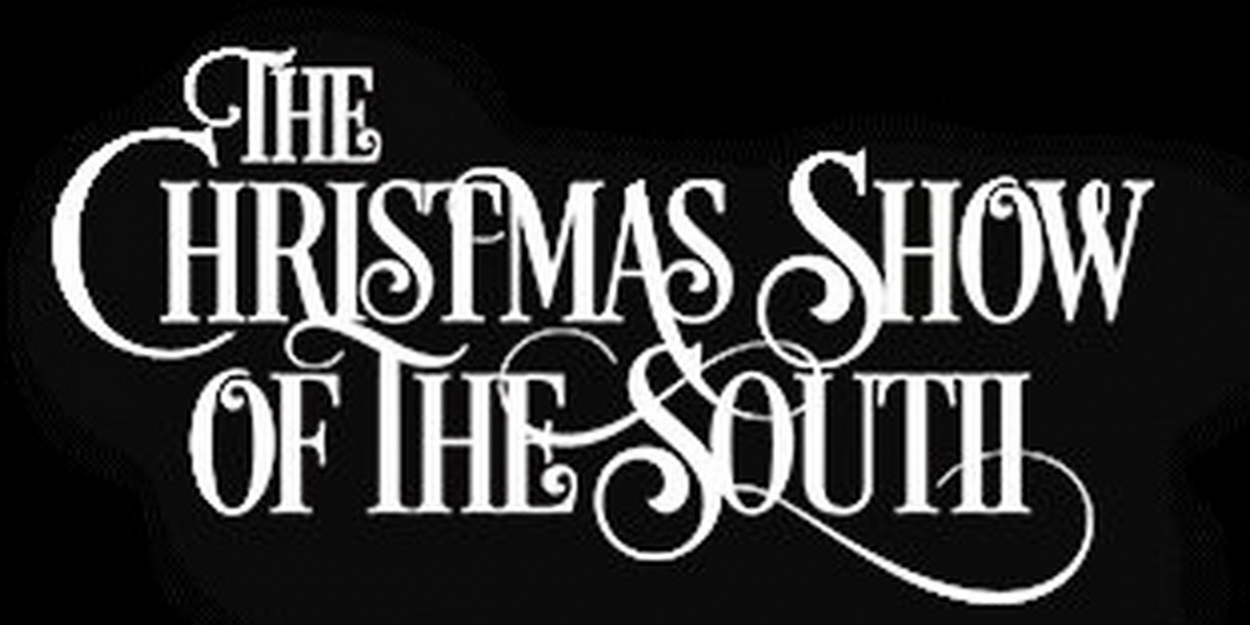 Celebrate the Season with THE CHRISTMAS SHOW OF THE SOUTH