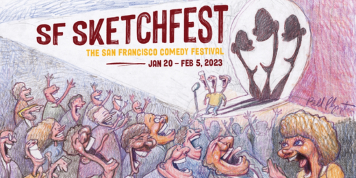 SF SKETCHFEST Announces Additions To 2023 Comedy Festival