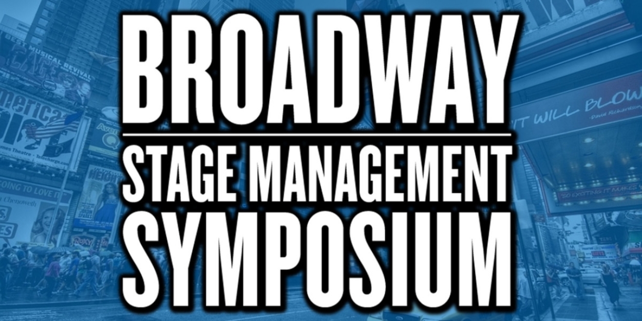 Broadway Stage Management Symposium Sets Venue & Topics For 9th Annual ...
