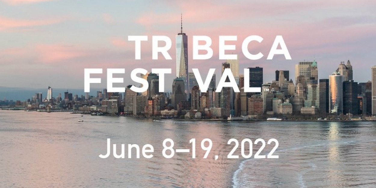 Tribeca Festival Announces 2022 Dates