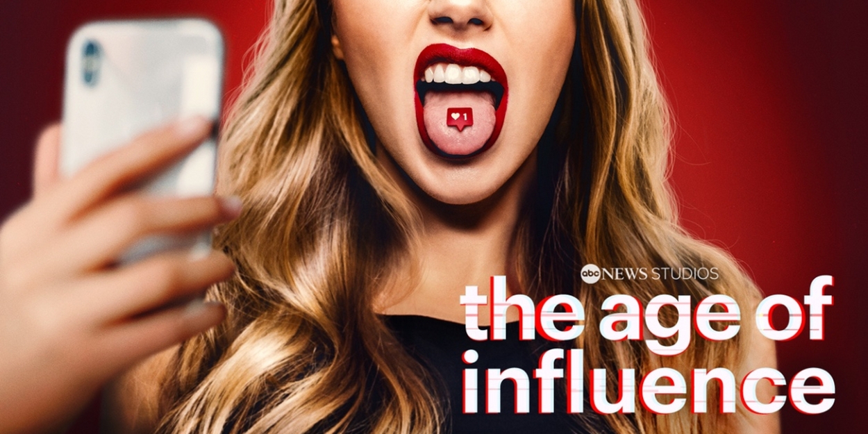 Influencer Docu-Series THE AGE OF INFLUENCE to Premiere on ABC & Hulu 