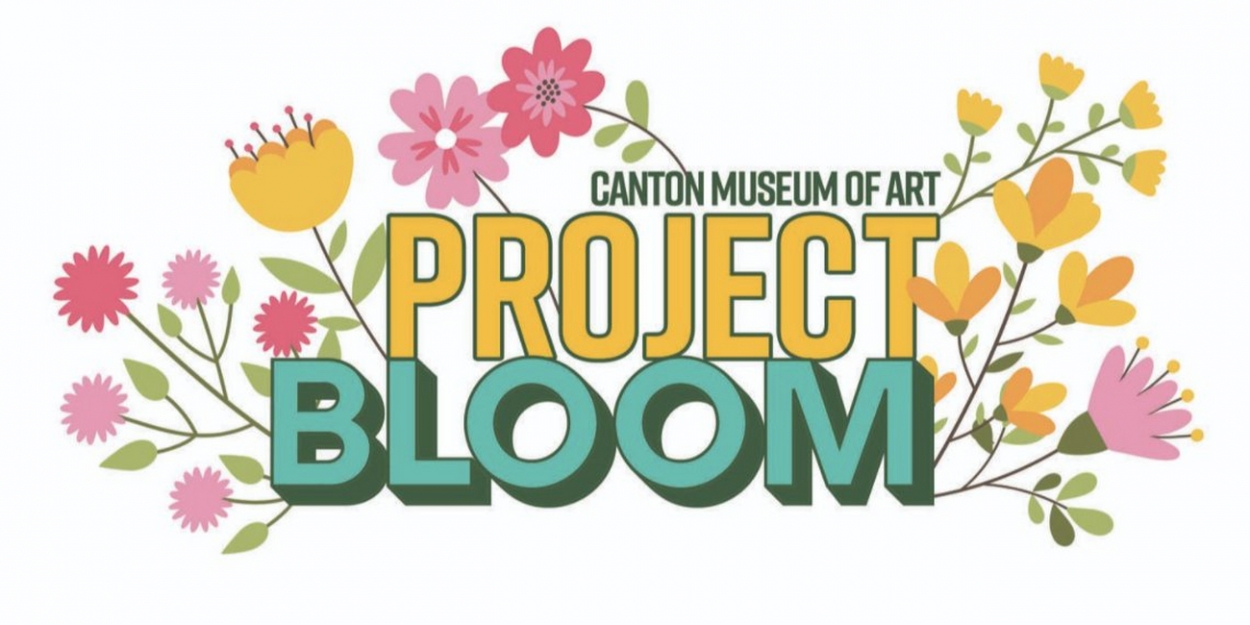 The Canton Museum Of Art Announces A Community Art Event, PROJECT BLOOM