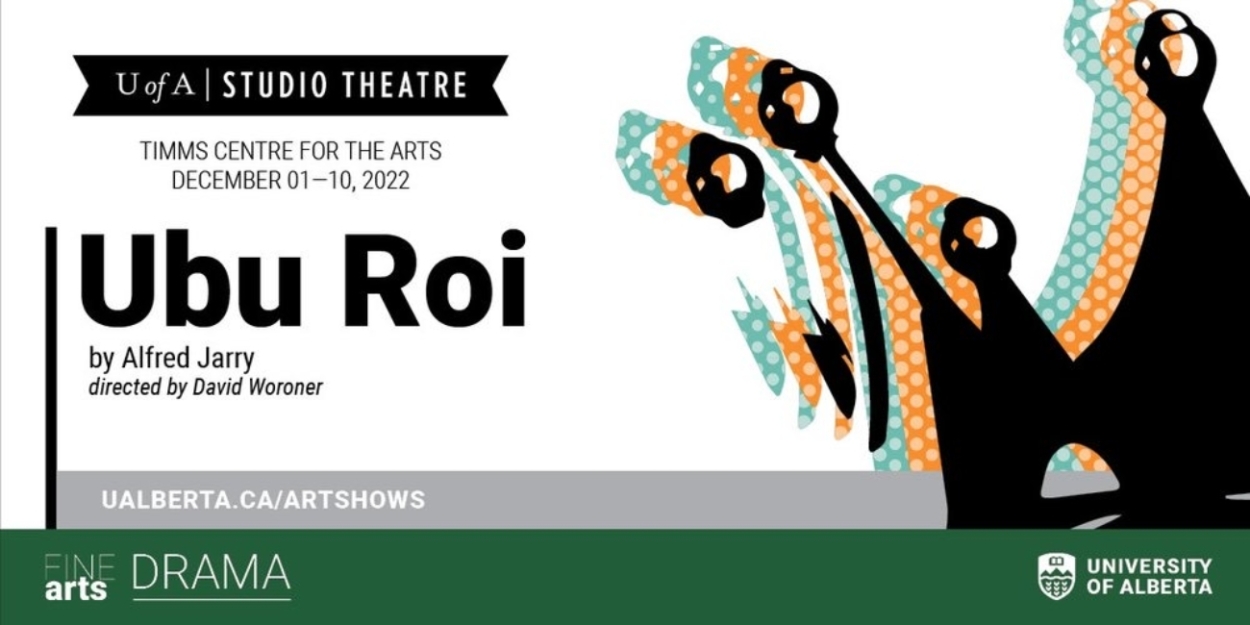 Review: Absurdist Drama UBU ROI Earns Big Laughs at the Timms Centre for the Arts' Studio Theatre 