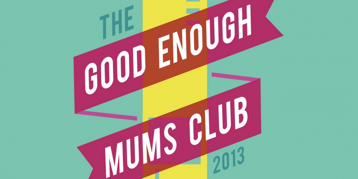 AN EVENING WITH THE GOOD ENOUGH MUMS CLUB Comes to Birmingham