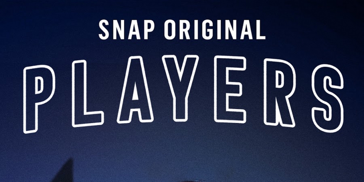 VIDEO: Snap Original PLAYERS Available Now Video