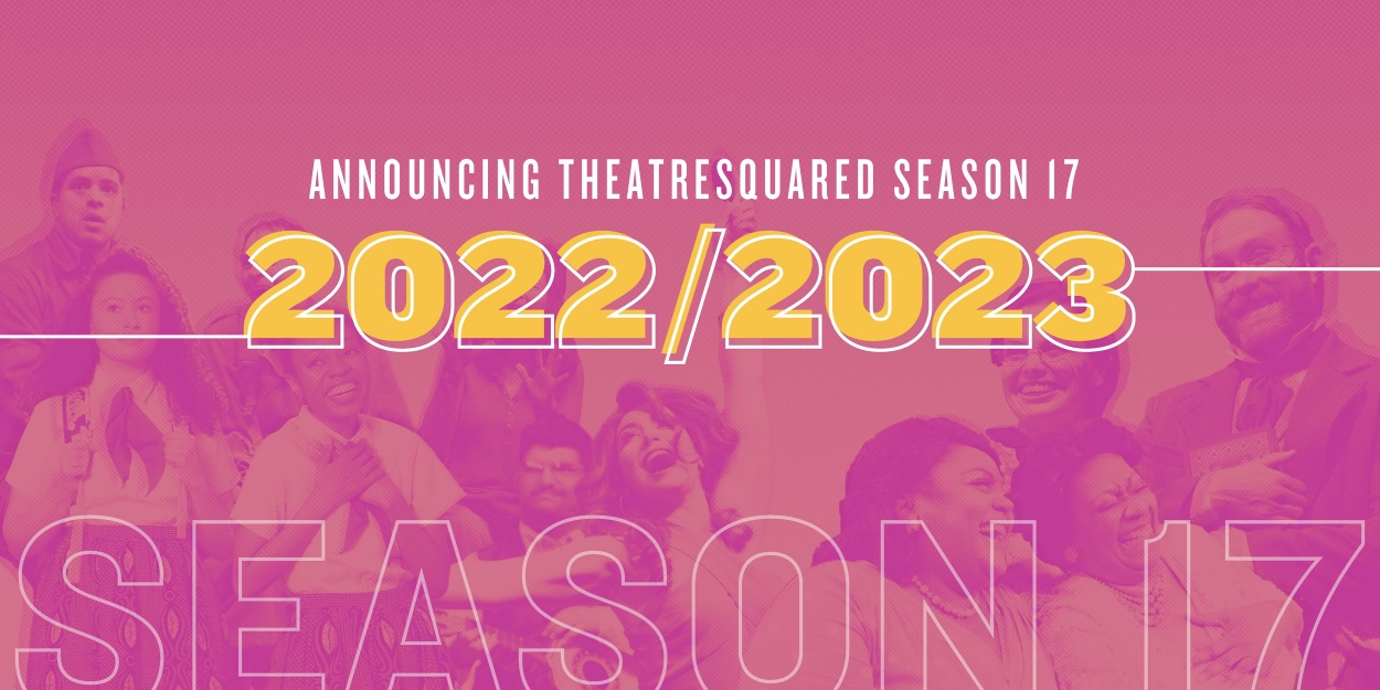 TheatreSquared Unveils 2022/23 Season - Vimarsana News