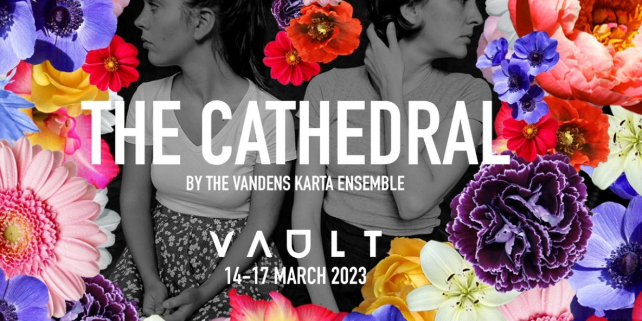 The Vandens Karta Ensemble to Present THE CATHEDRAL at VAULT Festival 