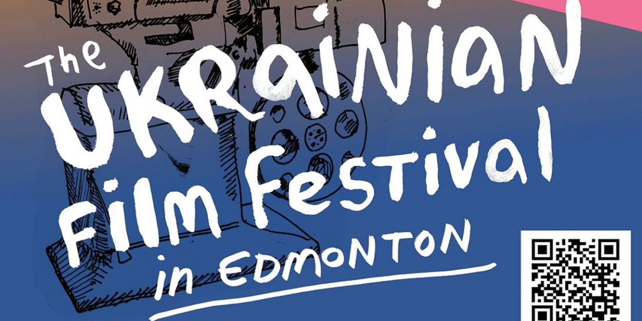 THE UKRAINIAN FILM FESTIVAL Announced In Edmonton, March 31 April 2