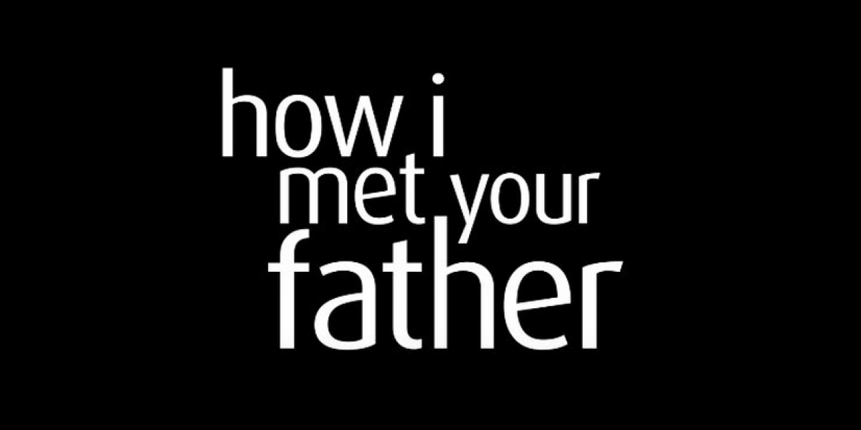 HOW I MET YOUR FATHER Sets Hulu Release Date