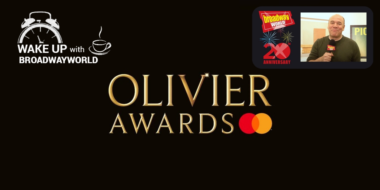 Wake Up With 4/3: Olivier Award Winners, Plus a Message From Danny Burstein! - Vimarsana News