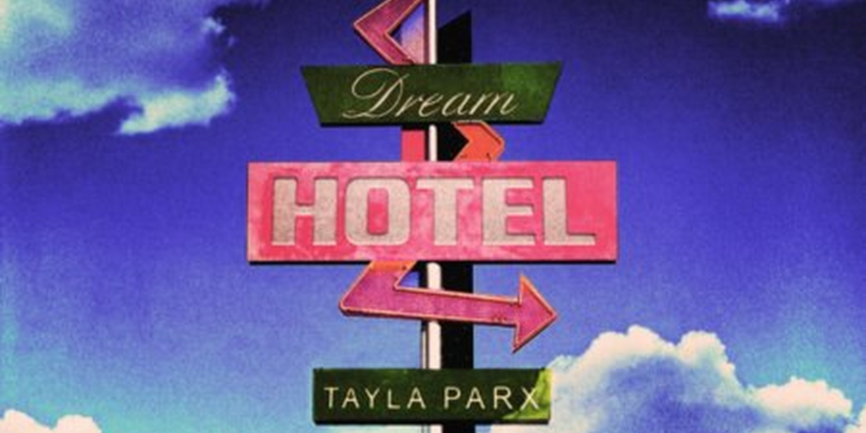 Tayla Parx Unveils 'Dream Hotel' From 'Many Moons and Many Suns' Project 