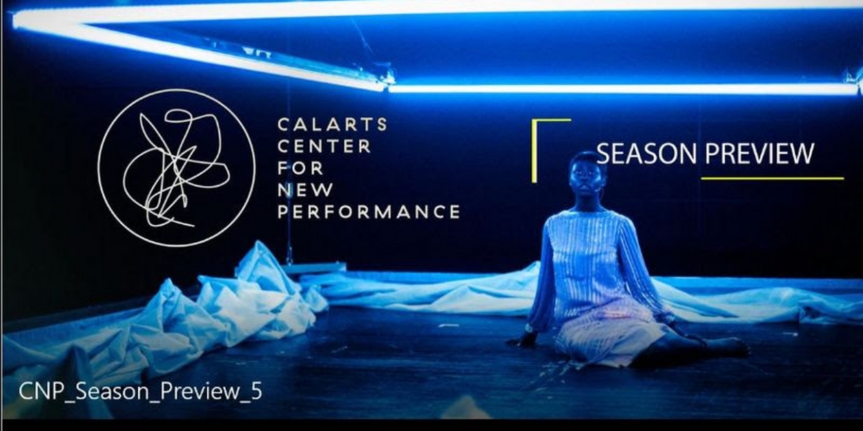 CalArts Center for New Performance Announces 2019-20 Season Video