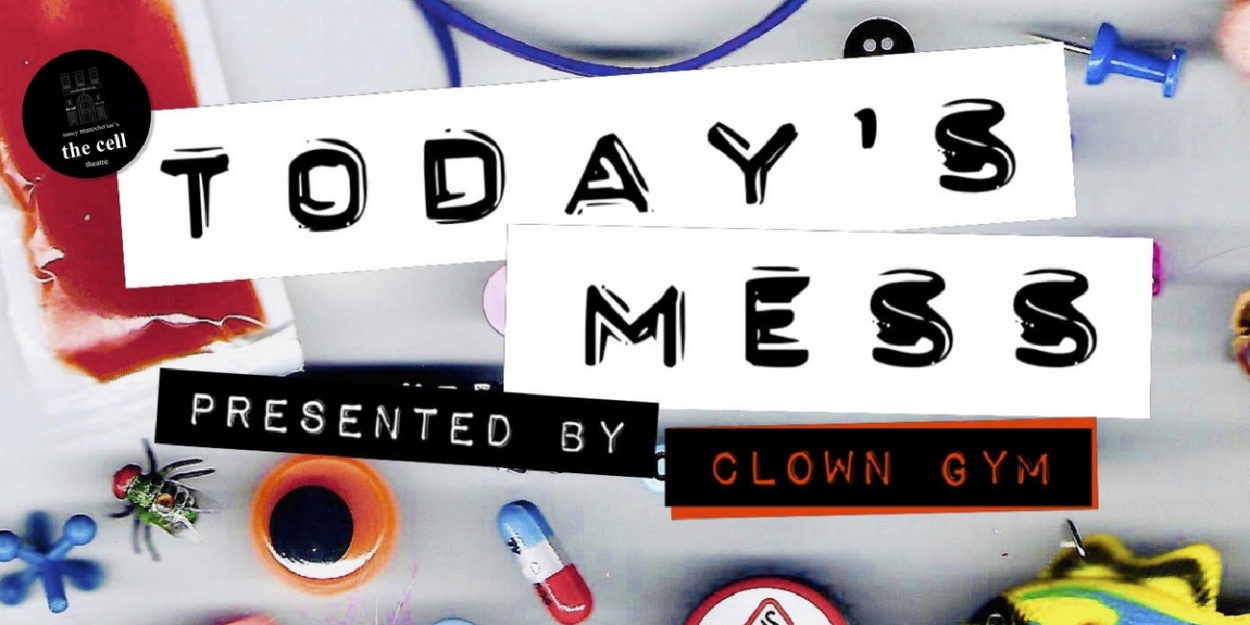 Clown Gym To Present TODAY'S MESS At The Cell - Vimarsana News