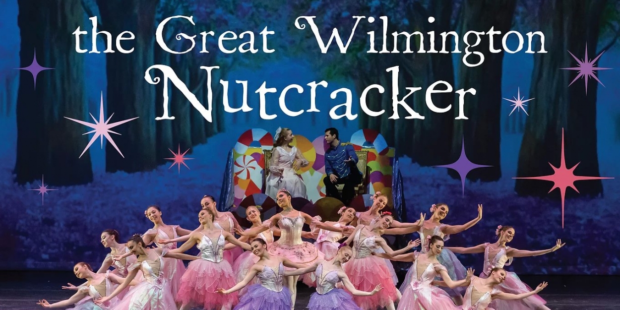 Wilmington Ballet Company Presents THE GREAT WILMINGTON NUTCRACKER