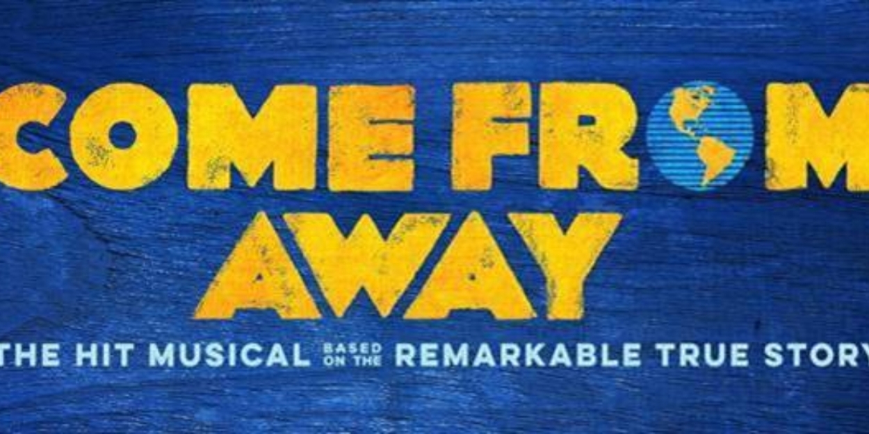 COME FROM AWAY Comes To Citizens Bank Opera House, August 8-13