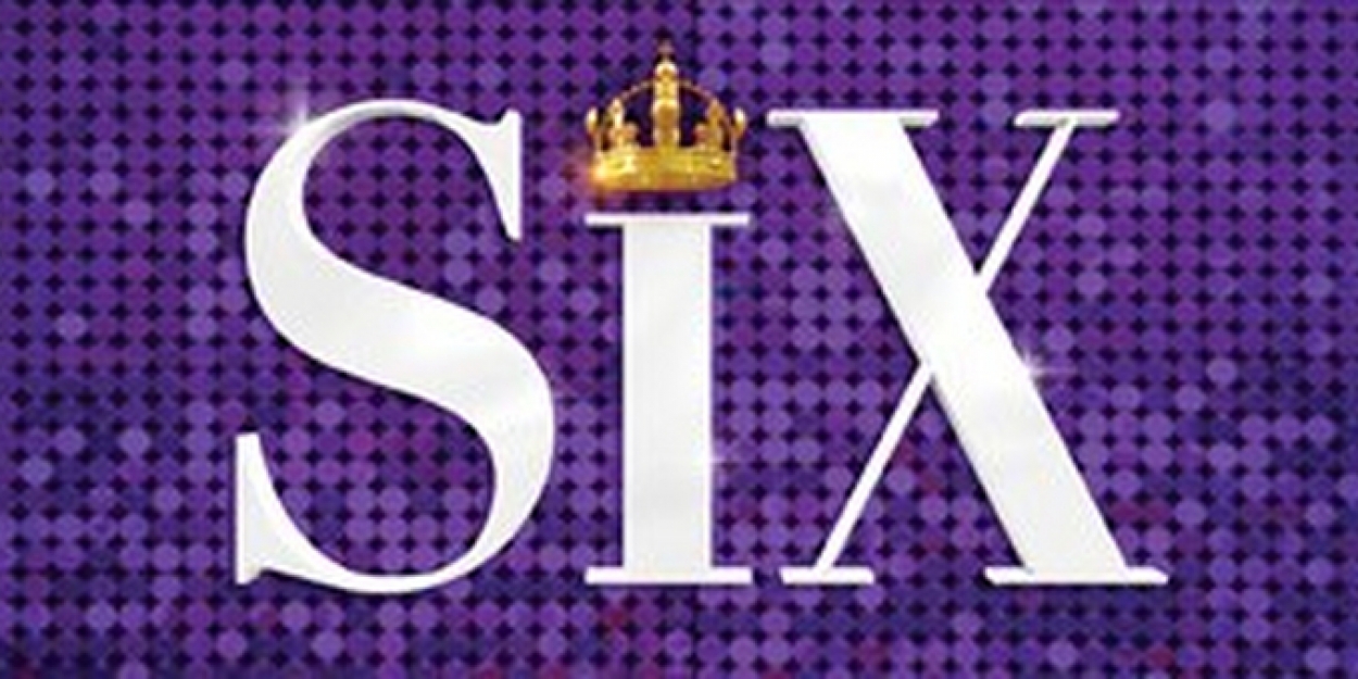 SIX THE MUSICAL Australian & New Zealand Seasons Postponed