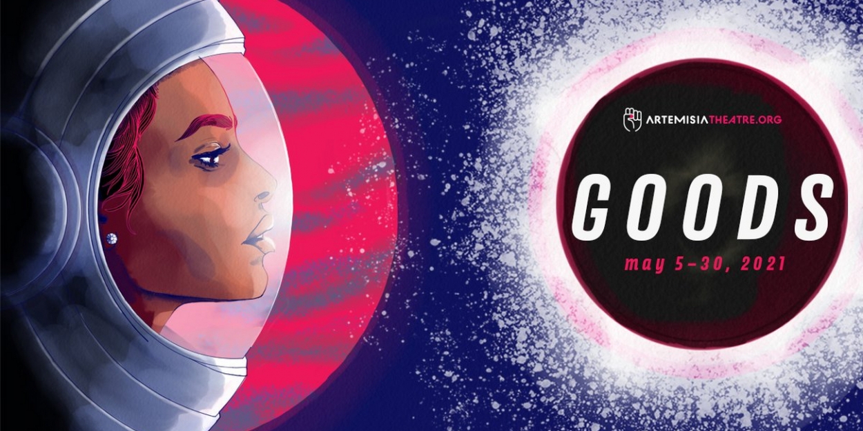 Artemisia Theatre Announces Virtual World Premiere of Lauren Ferebee's GOODS - Vimarsana News