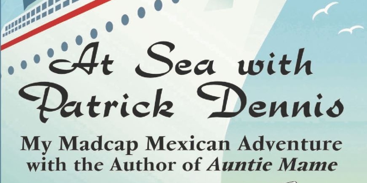 Robert Karr to Release Memoir AT SEA WITH PATRICK DENNIS in May - Vimarsana News