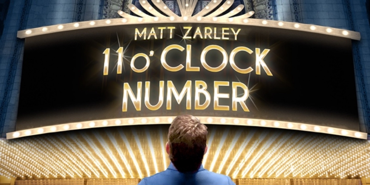 Matt Zarley to Premiere New Musical  Series 11 O'CLOCK NUMBER Next Week
