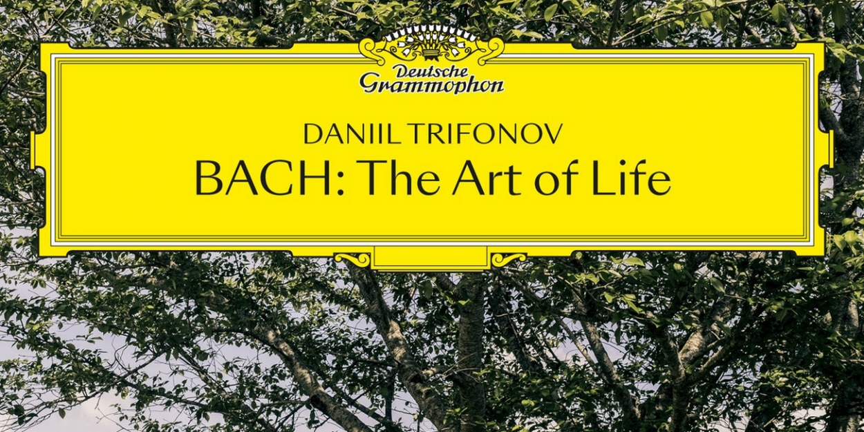 Out Today: Pianist Daniil Trifonov Releases Bach: The Art Of Life On Deutsche Grammophon - Vimarsana News