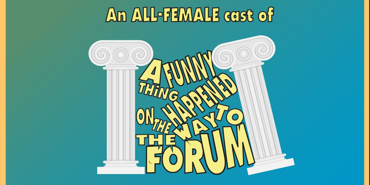All-Female Production of A FUNNY THING HAPPENED ON THE WAY TO THE FORUM Comes to Blackfriars Theatre 