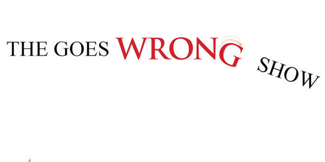 The Goes Wrong Show Saison 2 THE GOES WRONG SHOW Renewed for Season Two