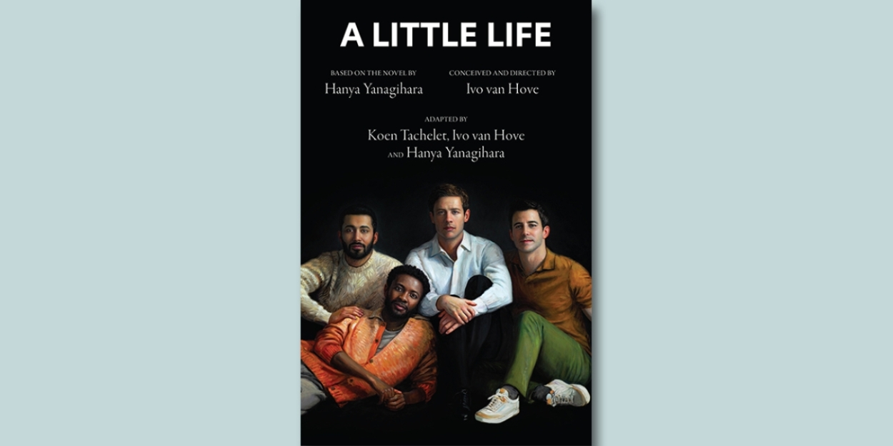 A Little Life - an interview with Hanya Yanagihara and the play's cast 
