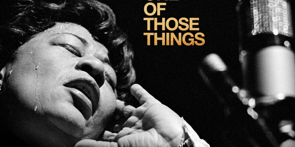 Ella Fitzgerald Just One Of Those Things ELLA FITZGERALD: JUST ONE OF THOSE THINGS Sets April 3 Theatrical