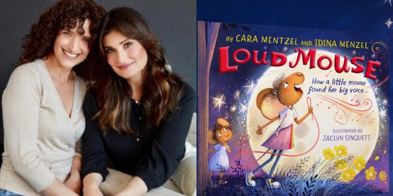 Review: LOUD MOUSE By Idina Menzel and Cara Mentzel Tells The Story Of A Little Mouse With A Big Voice 