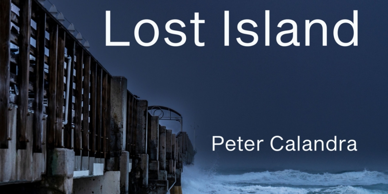 Peter Calandra Releases New Age And Ambient 'Lost Island' 