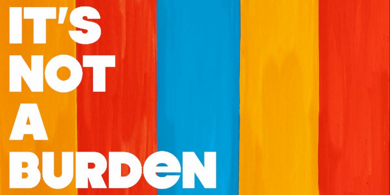 VIDEO: Watch the Official Trailer for New Documentary IT'S NOT A BURDEN Video