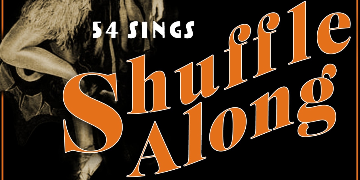 Major Attaway, Carmen Ruby Floyd & More to Star in SHUFFLE ALONG Celebration at 54 Below  Image