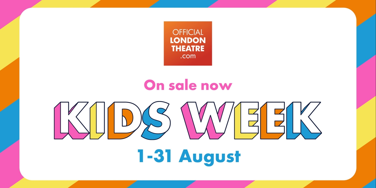 Kids Week Tickets Available From This Morning For Nearly 50 West End Shows