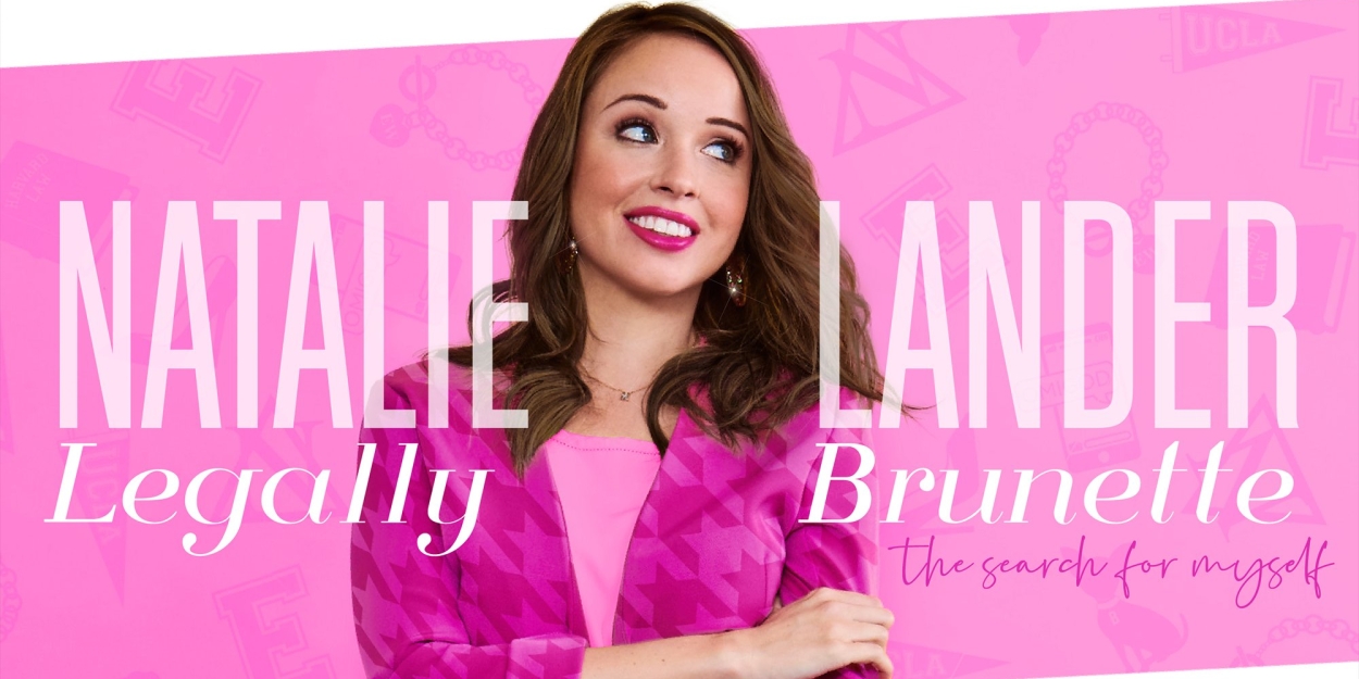 Natalie Lander to Debut LEGALLY BRUNETTE! THE SEARCH FOR MYSELF at 54 Below in October 