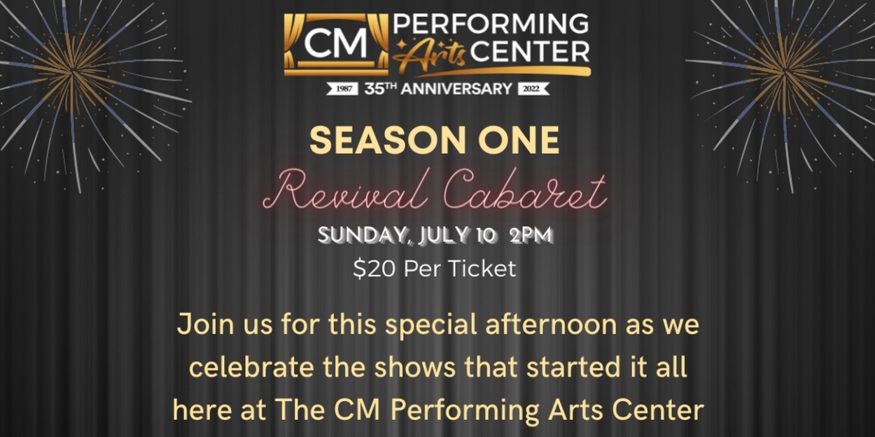 CM Performing Arts Center To Present SEASON ONE REVIVAL CABARET