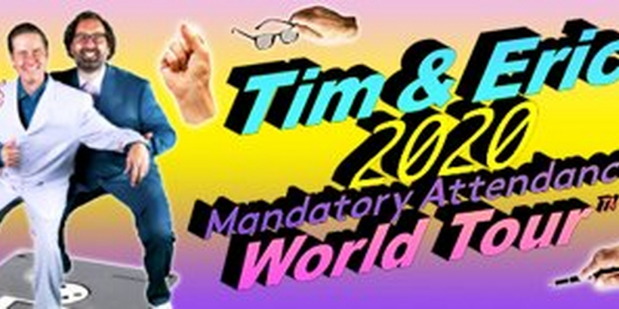 tim and eric mandatory attendance tour