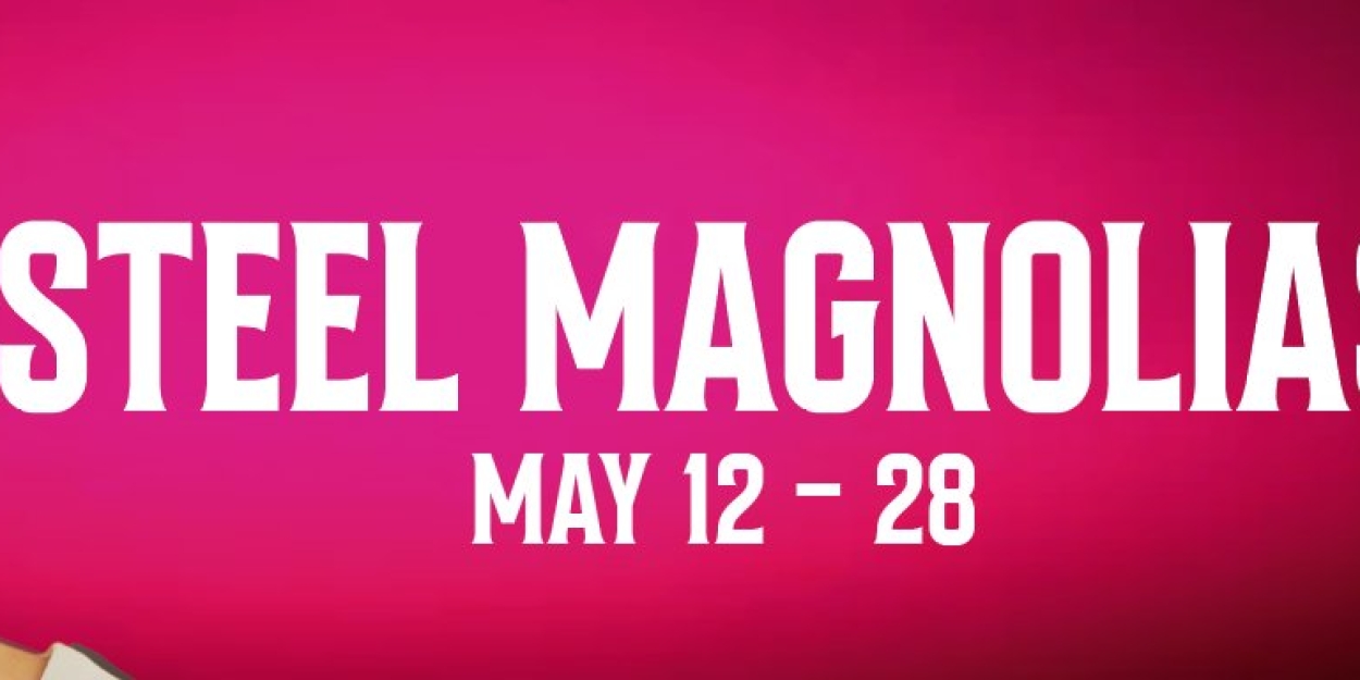 Flat Rock Playhouse Presents STEEL MAGNOLIAS Next Month