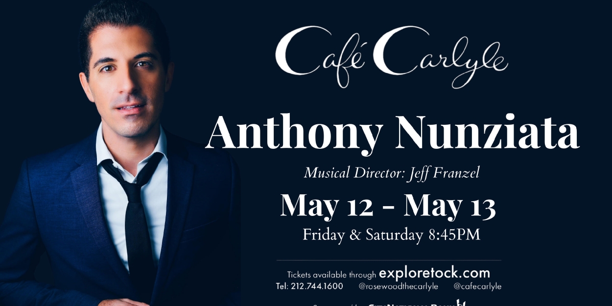 Interview: Hometown Boy Anthony Nunziata Discusses His Café Carlyle Debut On May 12th Photo
