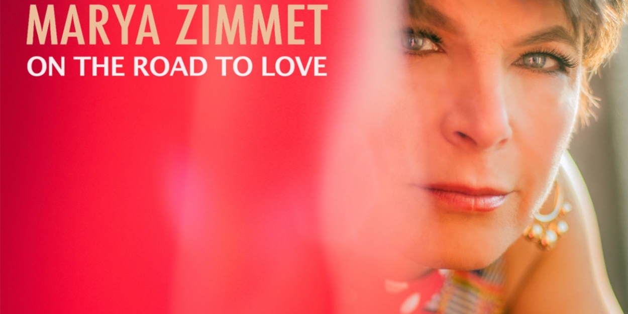 Album Review: Marya Zimmet's Debut Album ON THE ROAD TO LOVE Is Such Sweet Surprise  Image