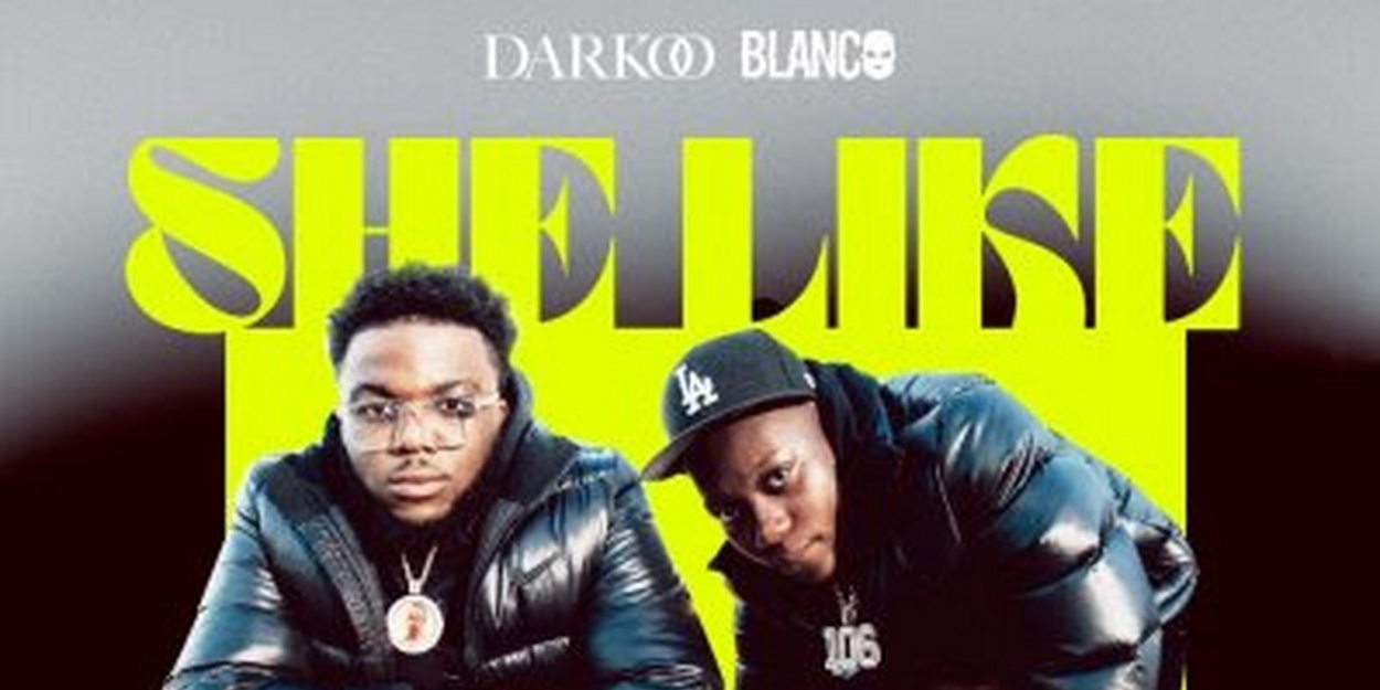Darkoo x Blanco Release New Single 'She Like'