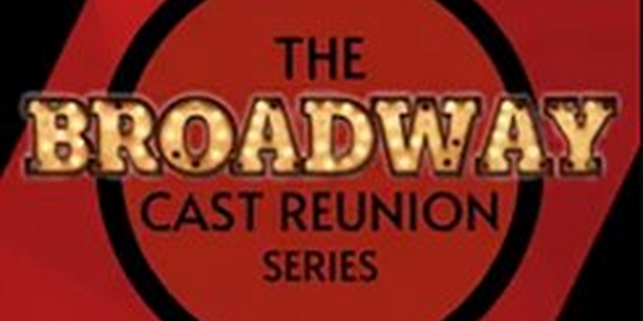 Hennepin Theatre Trust Presents THE BROADWAY CAST REUNION SERIES