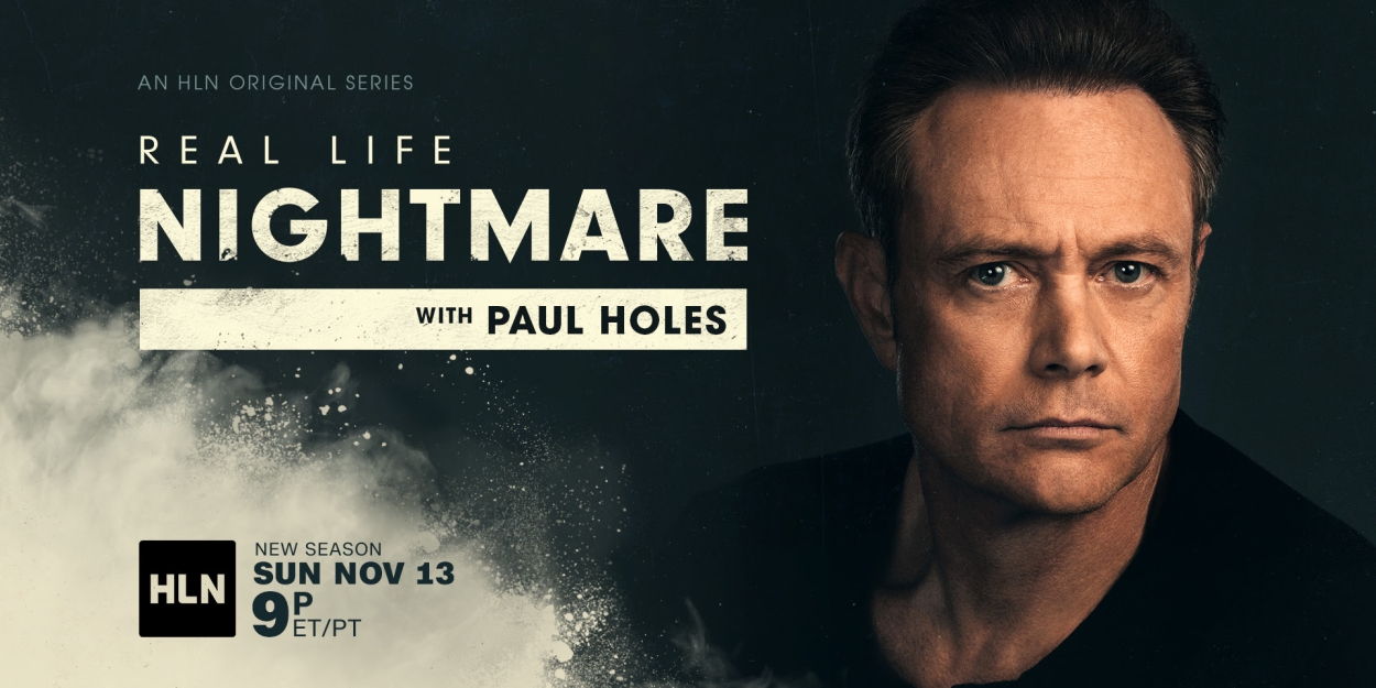 HLN's REAL LIFE NIGHTMARES Returns for Season Four with New Host Paul Holes 