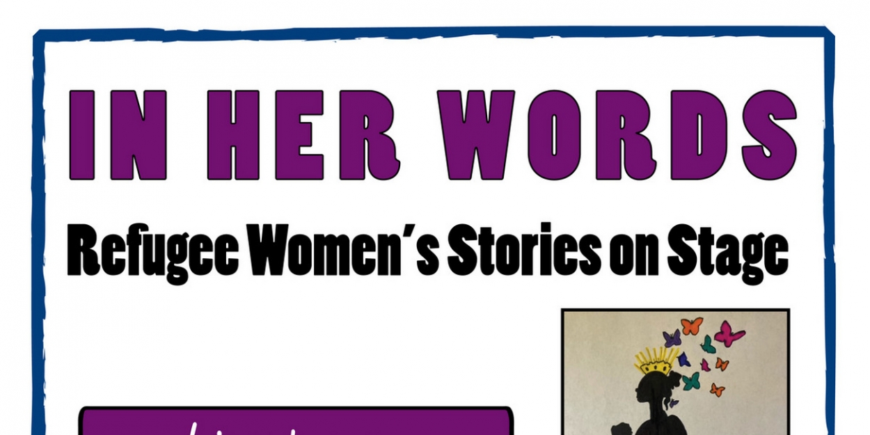 Real Life Refugee Joins Cast Of Virtual Benefit Reading 'In Her Words: Refugee Women's Stories on Stage' - Vimarsana News