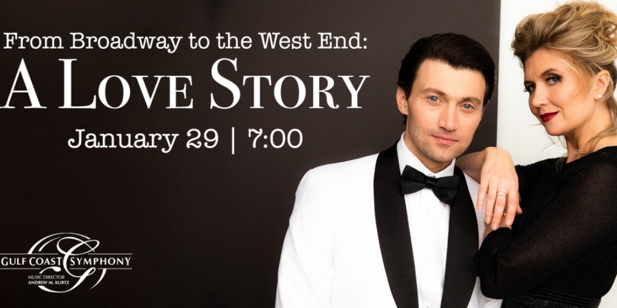 Gulf Coast Symphony to Present FROM BROADWAY TO THE WEST END: A LOVE STORY This Month 