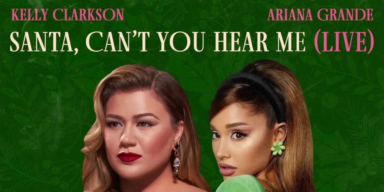 Kelly Clarkson & Ariana Grande Release Live 'Santa, Can't You Hear Me' Track  Image