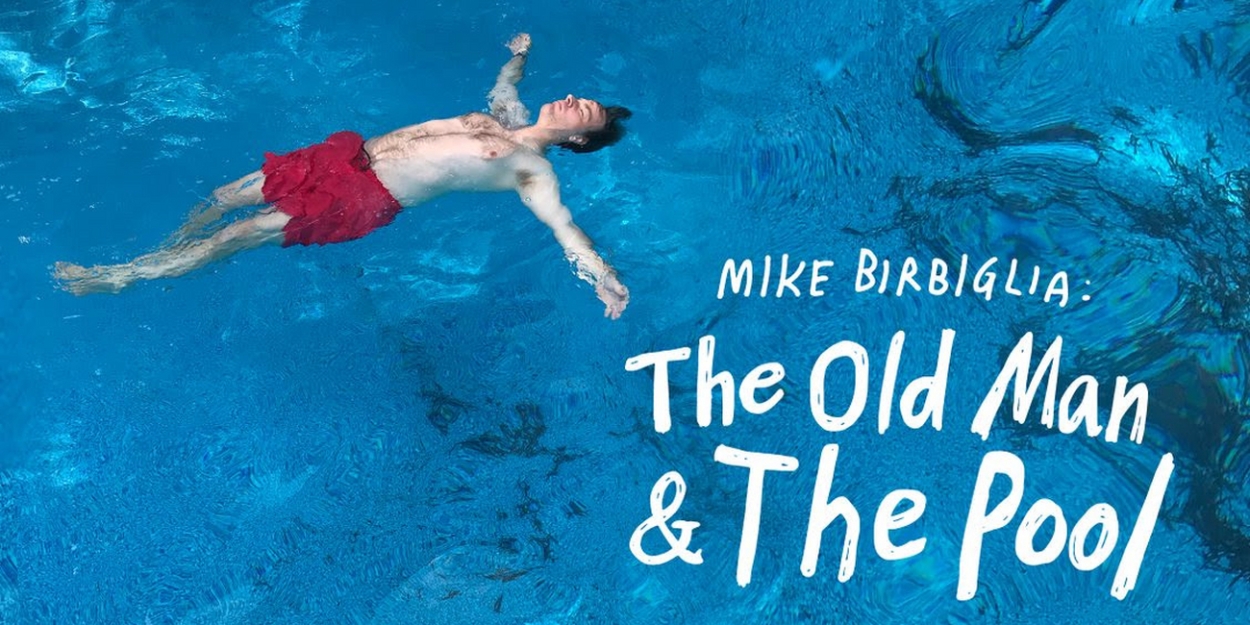 Mike Birbiglia's THE OLD MAN & THE POOL To Open On Broadway, November 13 