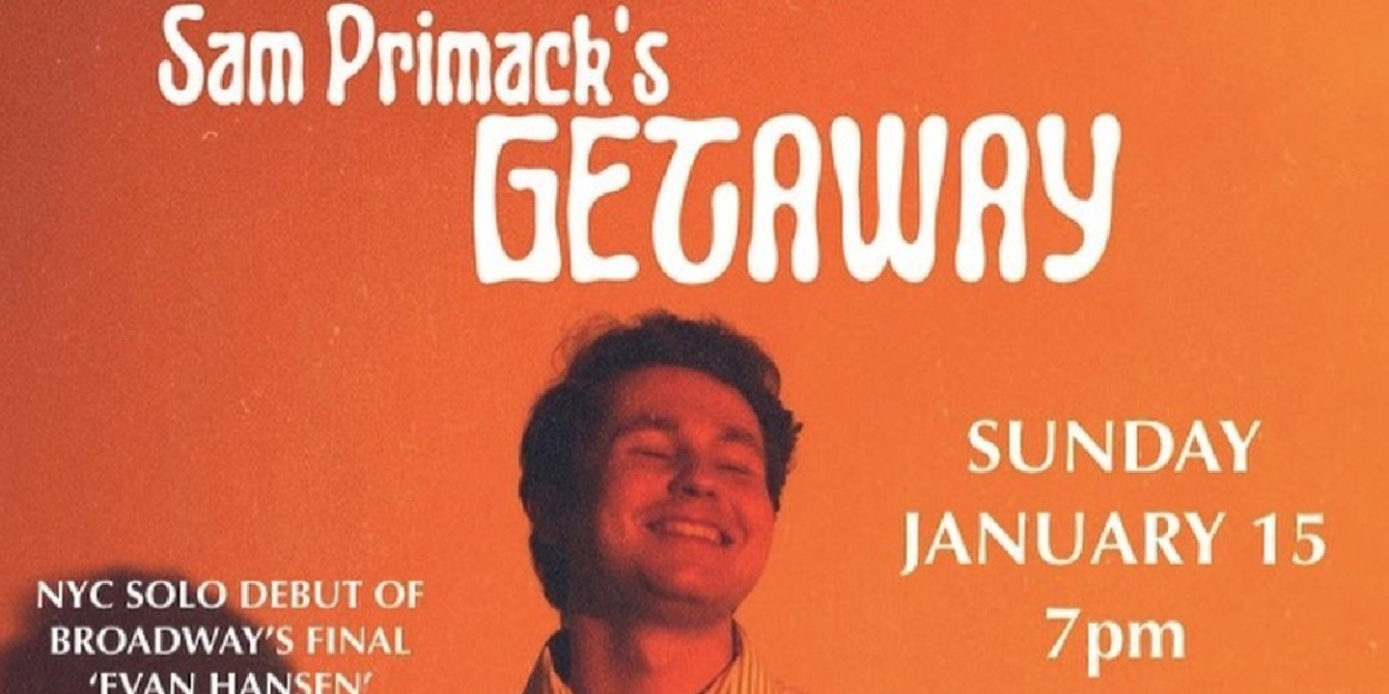 Review: SAM PRIMACK'S GETAWAY IS A CELEBRATION OF LOVE AND MUSIC at Rockwood Stage 2  Image