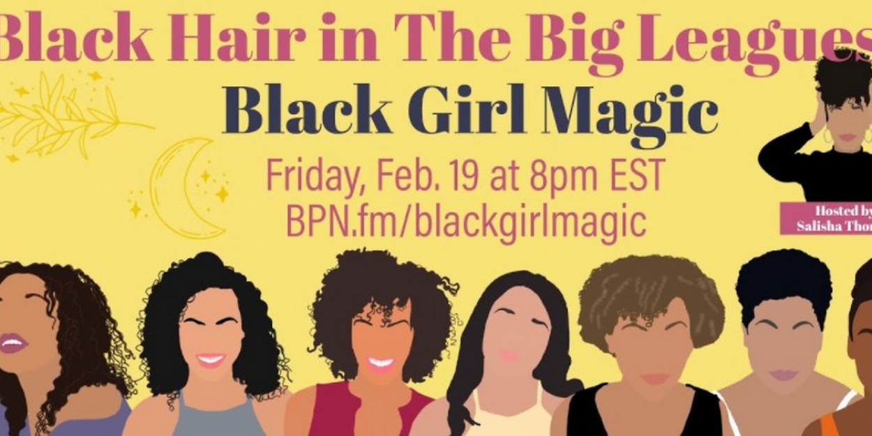 Brittney Johnson, Ashley De La Rosa and More Join BLACK GIRL MAGIC Live Event - Vimarsana News