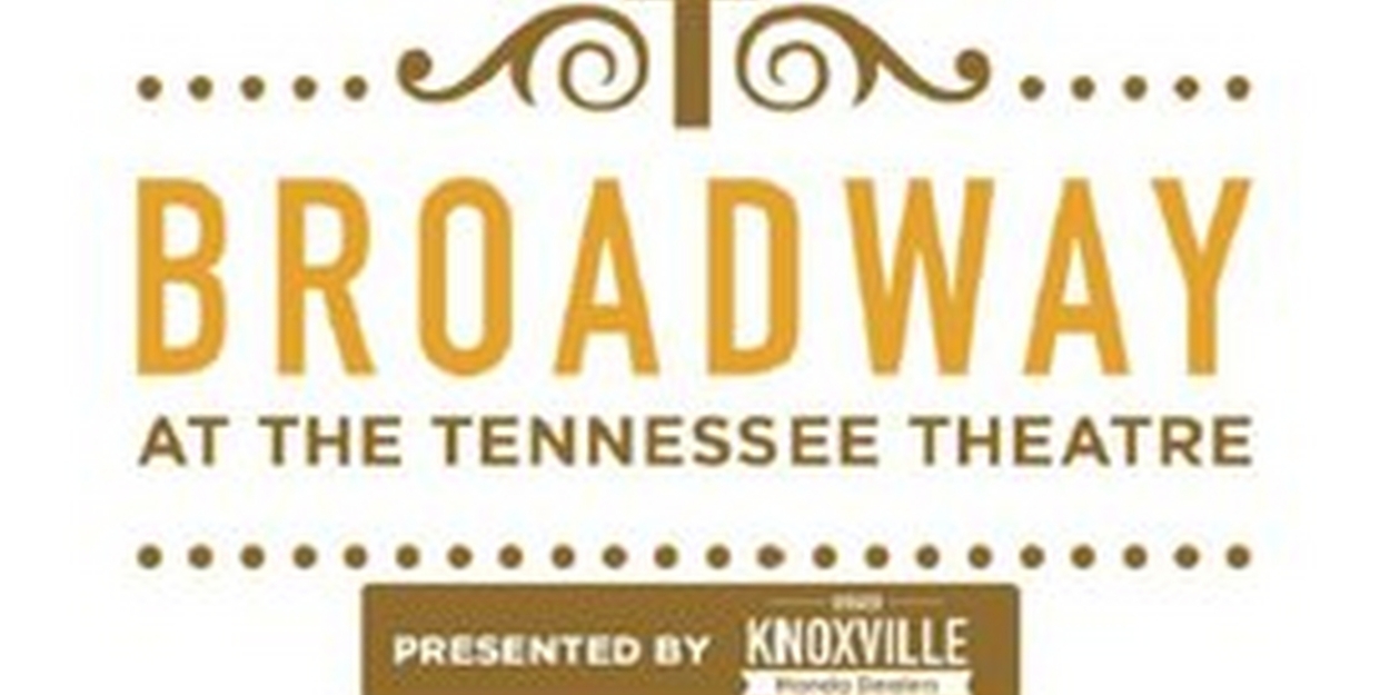 SinglePerformance Tickets for Broadway at the Tennessee Theatre 2022