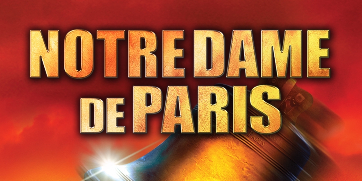 NOTRE DAME DE PARIS Extends One Week Through July 16 